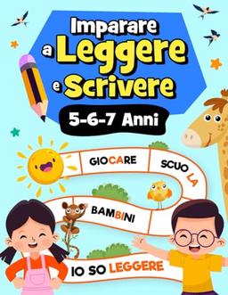 Imparare a Leggere e Scrivere con il Metodo Sillabico: Libro Prescolare per Bambini di 5-6-7 Anni