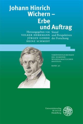 Johann Hinrich Wichern - Erbe und Auftrag: Stand und Perspektiven der Forschung