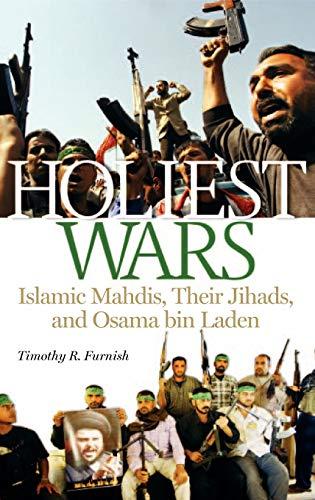 Holiest Wars: Islamic Mahdis, Their Jihads, and Osama Bin Laden