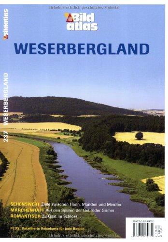 Bildatlas Weserbergland: Sehenswert: Ziele zwischen Hann. Münden und Minden. Märchenhaft: Auf den Spuren der Gebrüder Grimm. Romantisch: Zu Gast im Schloss