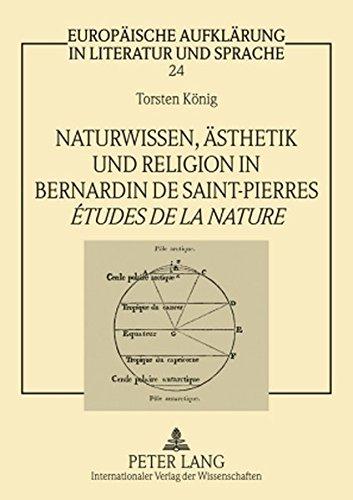 Naturwissen, Ästhetik und Religion in Bernardin de Saint-Pierres «Études de la nature» (Europäische Aufklärung in Literatur und Sprache)