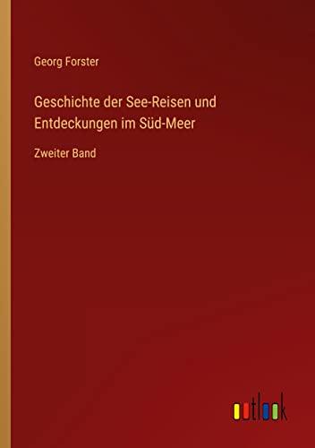 Geschichte der See-Reisen und Entdeckungen im Süd-Meer: Zweiter Band