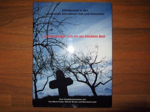 Sühnekreuze in den Landkreisen Schwäbisch Hall und Hohenlohe: ... und erschlugen sich um ein Stück Brot