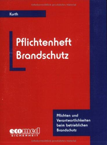 Pflichtenheft Brandschutz: Pflichten und Verantwortlichkeiten beim betrieblichen Brandschutz