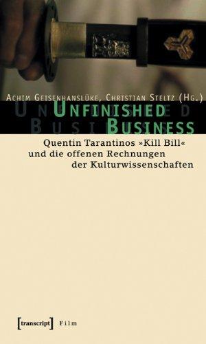 Unfinished Business: Quentin Tarantinos "Kill Bill" und die offenen Rechnungen der Kulturwissenschaften