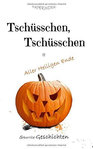 Tschüsschen, Tschüsschen: Aller Heiligen Ende