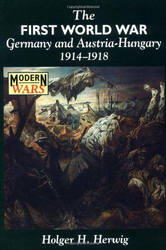 The First World War: Germany and Austria-Hungary, 1914-1918 (Modern Wars)