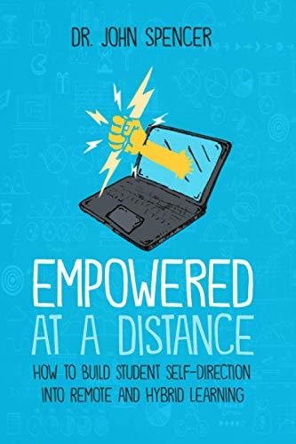 Empowered at a Distance: How to Build Student Self-Direction into Remote and Hybrid Learning