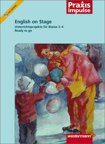 English on Stage: Unterrichtsprojekte für Klasse 3 - 4: Ready to go: Fremdsprachenlernen in der Grundschule (Praxis Impulse, Band 3)