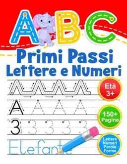 ABC Primi Passi Lettere e Numeri: Libro di attività per bambini età 3+. Ricalcare lettere e numeri. Impara a scrivere l'alfabeto.