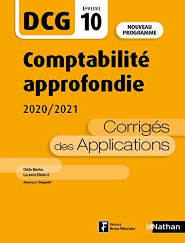 Comptabilité approfondie, DCG, épreuve 10 : corrigés des applications 2020-2021 : nouveau programme