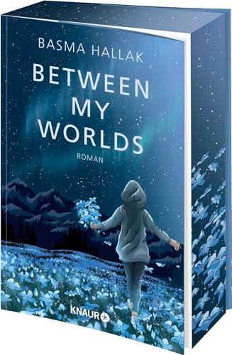 Between My Worlds: Roman | Limitierte erste Auflage mit exklusivem Farbschnitt! Young Romance von Own-Voice-Autorin Basma Hallak mit viel Humor und noch mehr Gefühl vor der Kulisse Islands