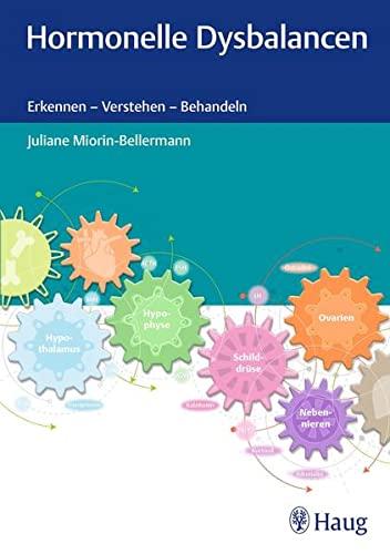 Hormonelle Dysbalancen: Erkennen - Verstehen - Behandeln