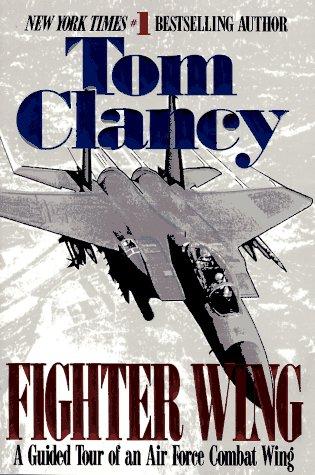 Fighter Wing: A Guided Tour of an Airforce Combat Wing (Tom Clancy's Military Referenc)