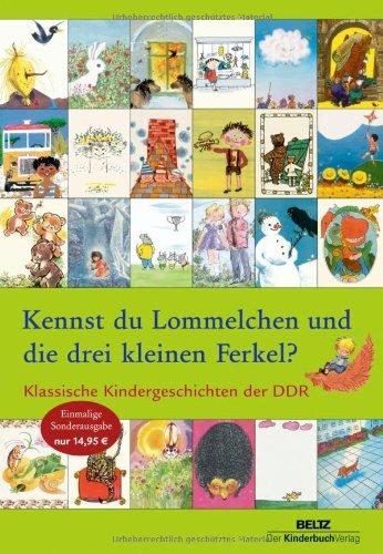 Kennst du Lommelchen und die drei kleinen Ferkel?: Klassische Kindergeschichten der DDR