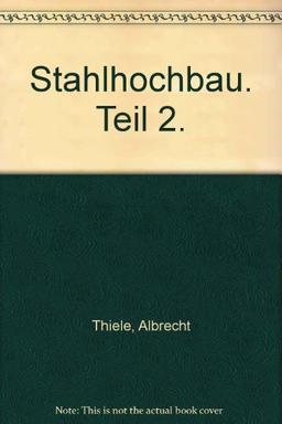 Buchenau/Thiele, Stahlhochbau: Teil 2