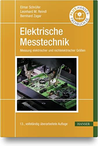 Elektrische Messtechnik: Messung elektrischer und nichtelektrischer Größen