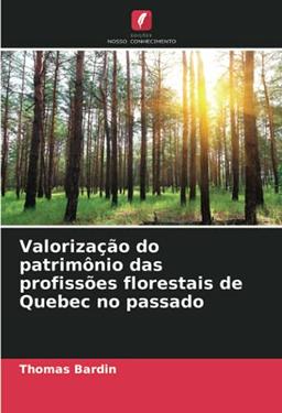 Valorização do patrimônio das profissões florestais de Quebec no passado