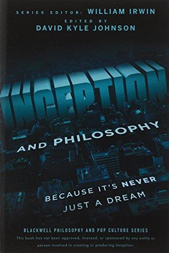 Inception and Philosophy: Because It's Never Just a Dream (The Blackwell Philosophy and Pop Culture Series)