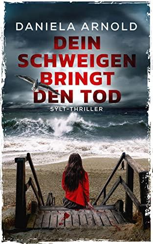 Dein Schweigen bringt den Tod: Sylt-Thriller