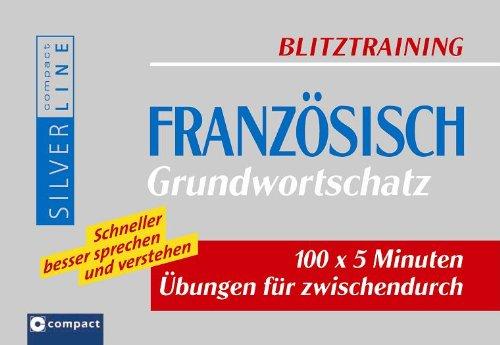 Blitztraining Französisch Grundwortschatz: 100 x 5 Minuten Übungen für zwischendurch Schneller besser sprechen und verstehen