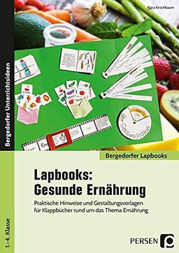 Lapbooks: Gesunde Ernährung - 1.-4. Klasse: Praktische Hinweise und Gestaltungsvorlagen für Klappbücher rund um das Thema Ernährung (Bergedorfer Lapbooks)