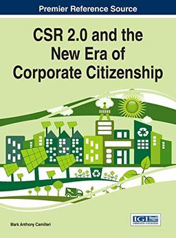 CSR 2.0 and the New Era of Corporate Citizenship (Advances in Business Strategy and Competitive Advantage)