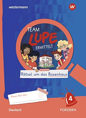 TEAM LUPE ERMITTELT - Übungshefte: FORDERN 4: Rätsel um das Rosenhaus