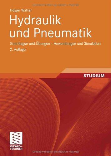 Hydraulik und Pneumatik: Grundlagen und Übungen - Anwendungen und Simulation