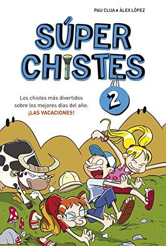 Súperchistes 2. Los chistes más divertidos sobre los mejores días del año : ¡las vacaciones!