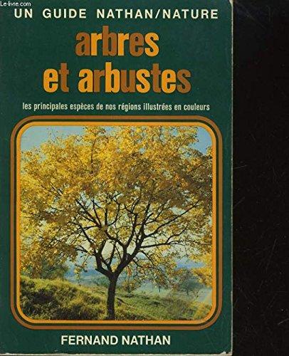 ARBRES ET ARBUSTES LES PRINCIPALES ESPECES DE NOS REGIONS ILLUSTREES EN COULEURS - UN GUIDE NATHAN NATURE.