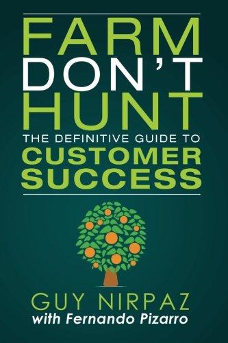 Farm Don't Hunt: The Definitive Guide to Customer Success