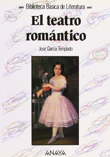 El teatro romántico (Literatura - Biblioteca Básica De Literatura - Serie «General»)