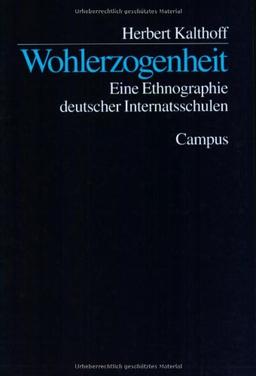 Wohlerzogenheit: Eine Ethnographie deutscher Internatsschulen