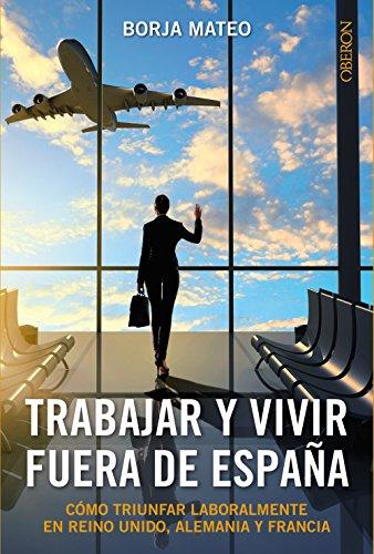 Trabajar y vivir fuera de España (Libros Singulares)