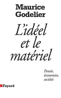 L'Idéel et le matériel : pensée, économies, sociétés