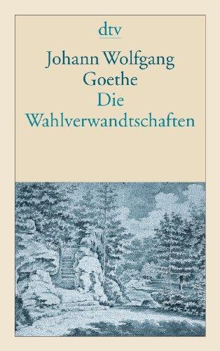 Die Wahlverwandtschaften: Ein Roman