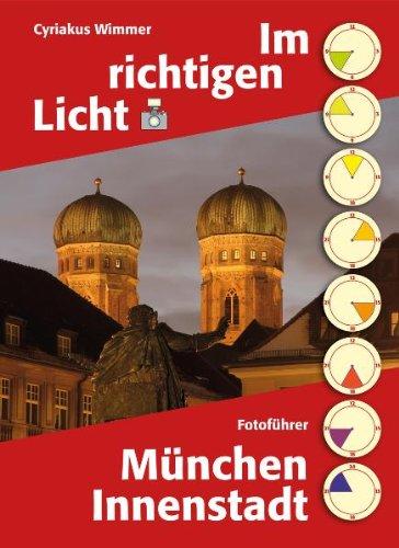 Im richtigen Licht: München Innenstadt: Fotoführer