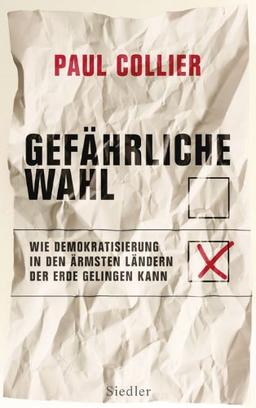 Gefährliche Wahl: Wie Demokratisierung in den ärmsten Ländern der Erde gelingen kann