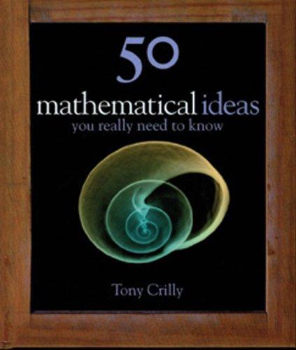 50 Mathematical Ideas You Really Need to Know (50 Ideas)