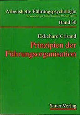 Prinzipien der Führungsorganisation (Arbeitshefte Führungspsychologie)