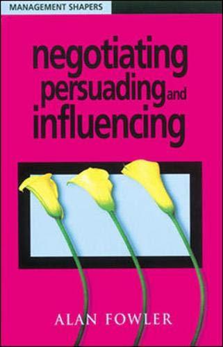 Negotiating persuading and influencing (Management Shapers)