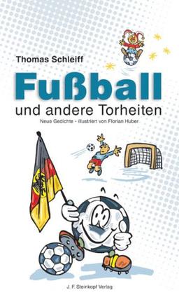 Fussball und andere Torheiten: Neue Gedichte