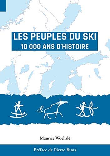 Les Peuples du Ski : 10 000 Ans d' Histoire