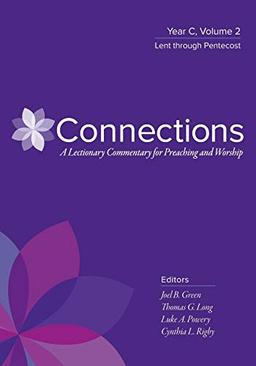 Connections, Year C, Volume 2: Year C, Volume 2, Lent Through Pentecost (Connections: A Lectionary Commentary for Preaching and Worsh)