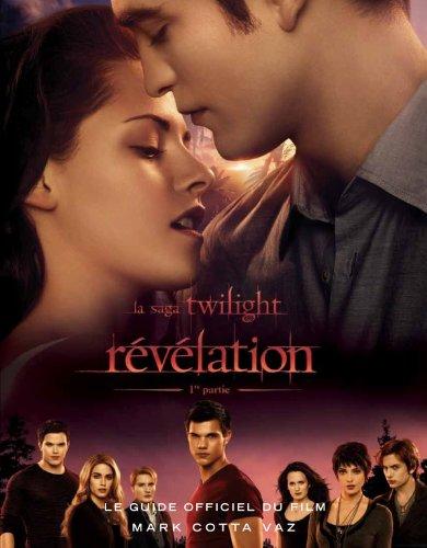 La saga Twilight : le guide officiel du film. Révélation : 1re partie