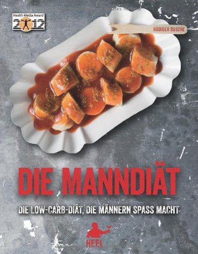 Die Manndiät: Die Low-Carb-Diät, die Männern Spaß macht