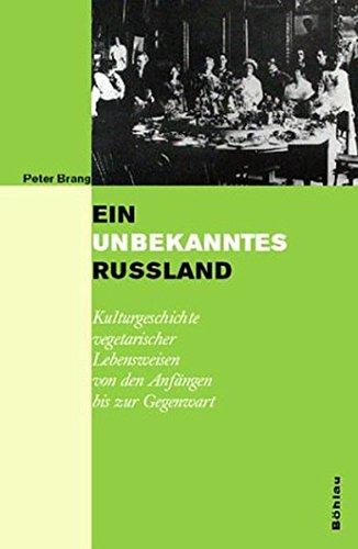 Ein unbekanntes Russland. Kulturgeschichte vegetarischer Lebensweisen von den Anfängen bis zur Gegenwart.