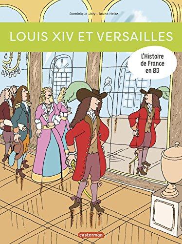 L'histoire de France en BD. Louis XIV et Versailles