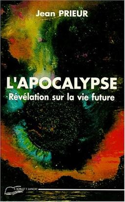 L'Apocalypse : revélations sur la vie future